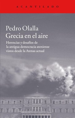 Grecia en el aire : herencias y desafíos de la antigua democracia ateniense vistos desde la Atenas actual - Olalla, Pedro; Olalla González, Pedro