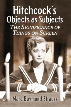 Hitchcock's Objects as Subjects - Strauss, Marc Raymond