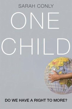 One Child - Conly, Sarah (Assistant Professor of Philosophy, Bowdoin College)