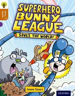 Oxford Reading Tree Story Sparks: Oxford Level 8: Superhero Bunny League Saves the World! - Smart, Jamie