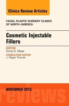 Cosmetic Injectable Fillers, an Issue of Facial Plastic Surgery Clinics of North America - Maas, Corey S.