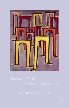Towards a Poetics of Literary Biography - Benton, Michael
