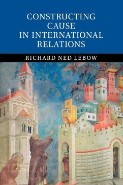 Constructing Cause in International Relations - Lebow, Richard Ned