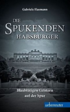 Die spukenden Habsburger - Hasmann, Gabriele