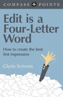 Edit Is a Four-Letter Word: How to Create the Best First Impression - Scrivens, Glynis