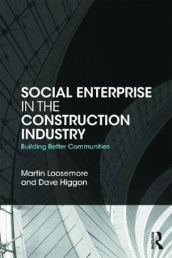 Social Enterprise in the Construction Industry - Loosemore, Martin; Higgon, Dave