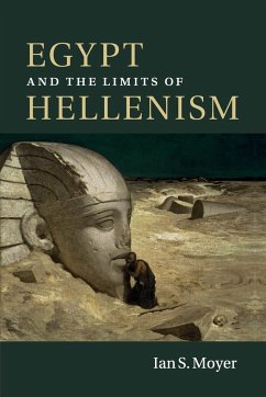 Egypt and the Limits of Hellenism - Moyer, Ian S.