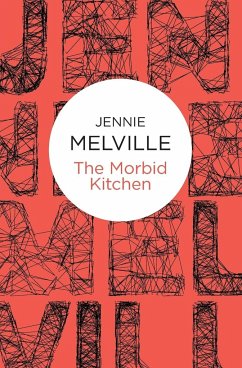 The Morbid Kitchen - Melville, Jennie