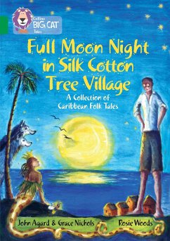 Full Moon Night in Silk Cotton Tree Village: A Collection of Caribbean Folk Tales - Agard, John; Nichols, Grace