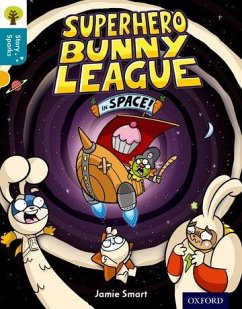 Oxford Reading Tree Story Sparks: Oxford Level 9: Superhero Bunny League in Space! - Smart, Jamie