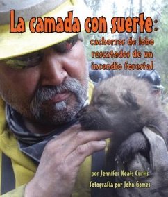 La Camada Con Suerte: Cachorros de Lobo Rescatados de Un Incendio Forestal (Lucky Litter, The: Wolf Pups Rescued from Wildfire) - Curtis, Jennifer Keats