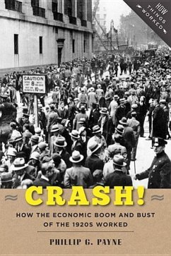 Crash!: How the Economic Boom and Bust of the 1920s Worked - Payne, Phillip G.