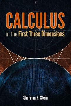 Calculus in the First Three Dimensions - Stein, Sherman