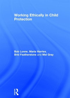 Working Ethically in Child Protection - Lonne, Bob; Harries, Maria; Featherstone, Brid