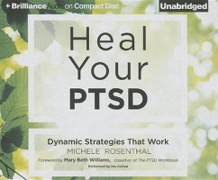 Heal Your PTSD: Dynamic Strategies That Work - Rosenthal, Michele