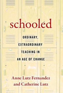 Schooled--Ordinary, Extraordinary Teaching in an Age of Change - Lutz Fernandez-Carol, Anne; Lutz, Catherine