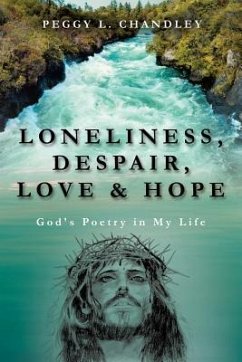 Loneliness, Despair, Love & Hope - Chandley, Peggy L.