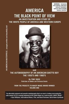 America The Black Point of View - An Investigation and Study of the White People of America and Western Europe and The Autobiography of an American Gh - Rose, Tony