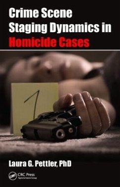 Crime Scene Staging Dynamics in Homicide Cases - Pettler, Laura Gail
