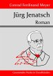 JÃ¯Â¿Â½rg Jenatsch: Roman Conrad Ferdinand Meyer Author