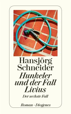 Hunkeler und der Fall Livius / Kommissär Hunkeler Bd.6 - Schneider, Hansjörg