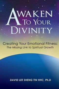Awaken to Your Divinity: Creating Your Emotional Fitness: The Missing Link to Spiritual Growth - Ctcm Hhc, David Lee Sheng Tin