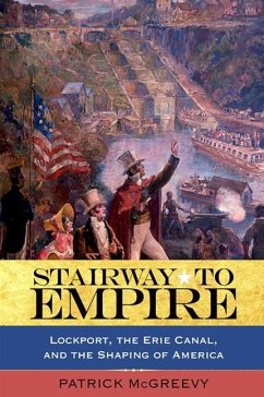 Stairway to Empire: Lockport, the Erie Canal, and the Shaping of America - McGreevy, Patrick