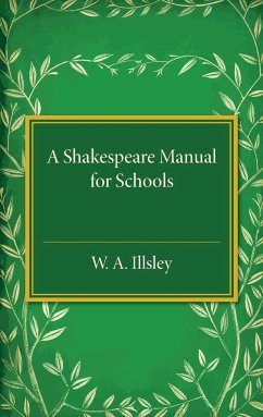 A Shakespeare Manual for Schools - Illsley, W. A.