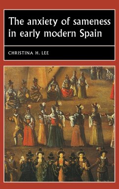 The anxiety of sameness in early modern Spain - Lee, Christina H.