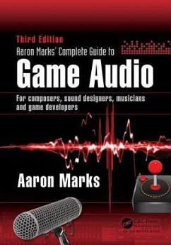 Aaron Marks' Complete Guide to Game Audio - Marks, Aaron