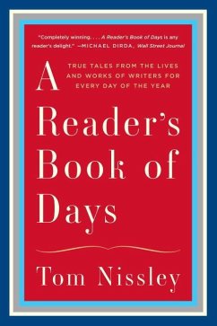 A Reader's Book of Days: True Tales from the Lives and Works of Writers for Every Day of the Year - Nissley, Tom