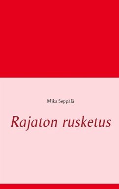 Rajaton rusketus - Seppälä, Mika