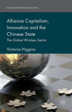 Alliance Capitalism, Innovation and the Chinese State - Higgins, Victoria