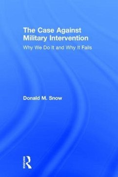 The Case Against Military Intervention - Snow, Donald M