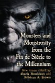 Monsters and Monstrosity from the Fin de Siecle to the Millennium