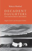 Decadent daughters and monstrous mothers