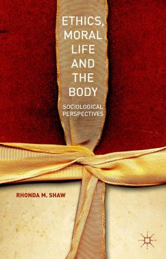 Ethics, Moral Life and the Body - Shaw, Rhonda M.