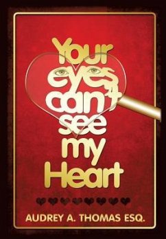Your Eyes Can't See My Heart - Thomas Esq, Audrey A.