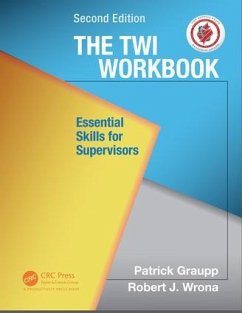 The TWI Workbook - Graupp, Patrick (TWI Institute, Liverpool, New York, USA); Wrona, Robert J. (TWI Institute, Liverpool, New York, USA)