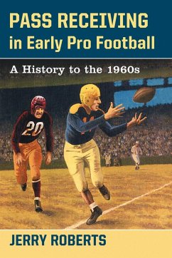 Pass Receiving in Early Pro Football - Roberts, Jerry