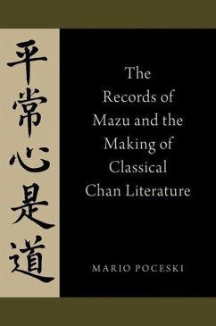 The Records of Mazu and the Making of Classical Chan Literature - Poceski, Mario