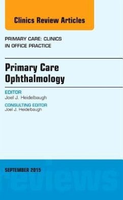 Primary Care Ophthalmology, an Issue of Primary Care: Clinics in Office Practice - Heidelbaugh, Joel J.
