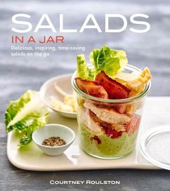 Salads in a Jar: Delicious, Inspiring, Time-Saving Salads on the Go - Roulston, Courtney