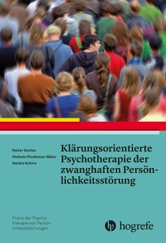 Klärungsorientierte Psychotherapie der zwanghaften Persönlichkeitsstörung - Sachse, Rainer;Kiszkenow-Bäker, Stefanie;Schirm, Sandra