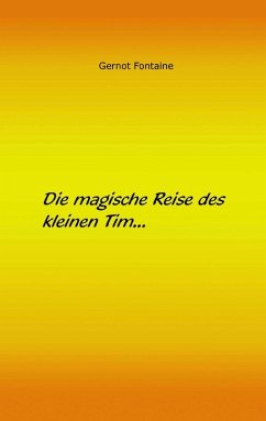 Die magische Reise des kleinen Tim (eBook, ePUB) - Fontaine, Gernot