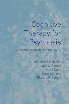 Cognitive Therapy for Psychosis - Morrison, Anthony P (University of Manchester, UK); Renton, Julia (Bedfordshire and Luton Partnership Trust, UK)