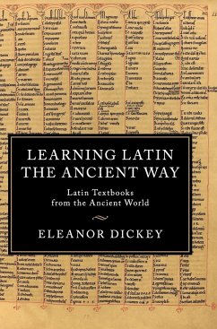 Learning Latin the Ancient Way - Dickey, Eleanor
