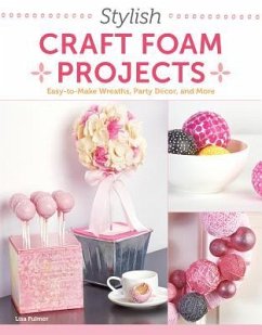 Stylish Craft Foam Projects - Fulmer, Lisa