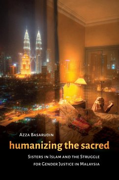 Humanizing the Sacred: Sisters in Islam and the Struggle for Gender Justice in Malaysia - Basarudin, Azza