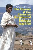 The Oromo and the Christian Kingdom of Ethiopia: 1300-1700